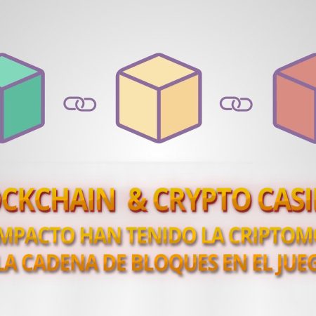 BLOCKCHAIN & CRYPTO CASINOS: Qué impacto han tenido en el gambling?