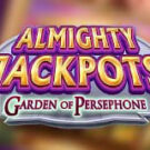 Tragamonedas 
Almighty Jackpots Garden of Persephone