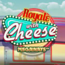 Tragamonedas 
Royale With Cheese Megaways