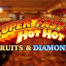 Tragamonedas 
Super Fast Hot Hot Fruits & Diamond