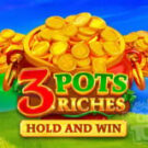 Tragamonedas 
3 Pots Riches: Hold and Win