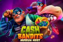 Tragaperras 
Cash Bandits Museum Heist