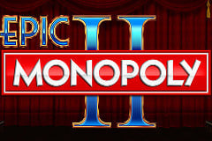 Tragaperras 
Epic Monopoly II